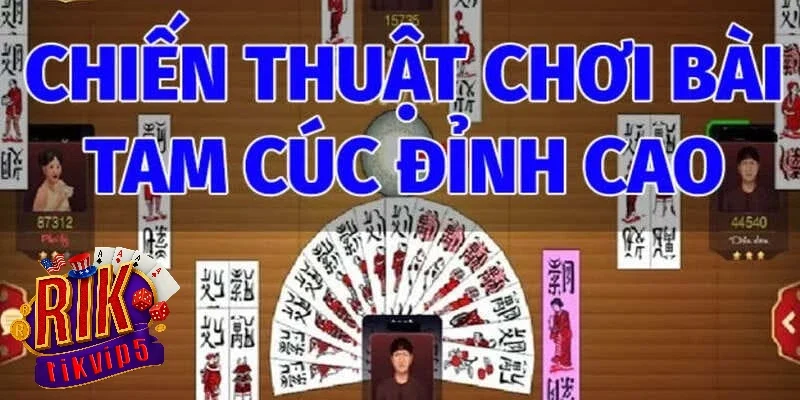 Kinh nghiệm chơi bài Tam Cúc Rikvip